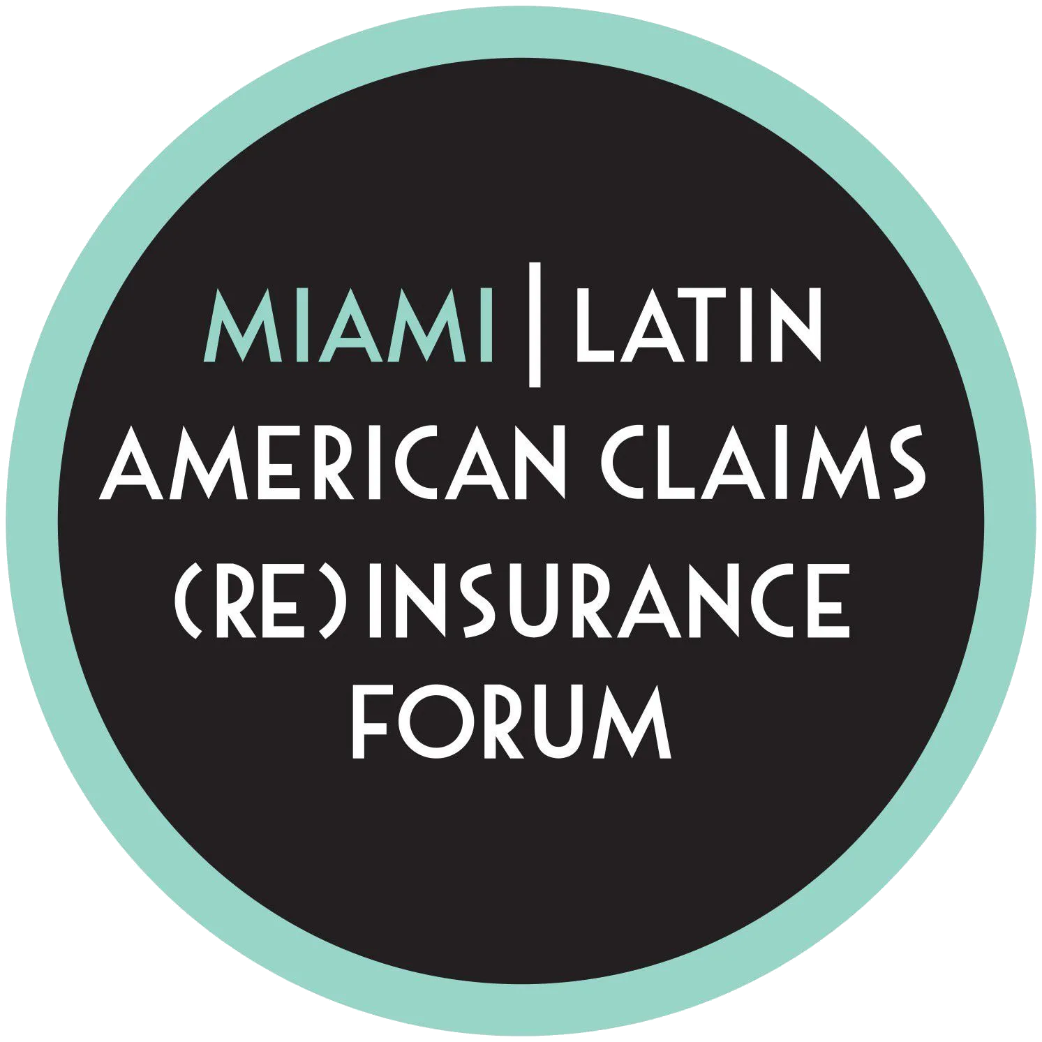 Circular logo with a black center and light green border featuring the text 'Miami | Latin American Claims (Re)Insurance Forum' in stylized font.